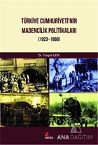 Türkiye Cumhuriyeti'nin Madencilik Politikaları (1923-1960)