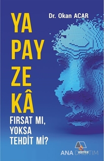 Yapay Zeka Fırsat mı, Yoksa Tehdit mi?