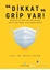 Dikkat Grip Var