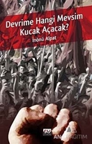 Devrime Hangi Mevsim Kucak Açacak?