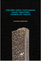 Köktürk Harfli Yazılardan Kazak Türkçesine Uzanan Söz Varlığı