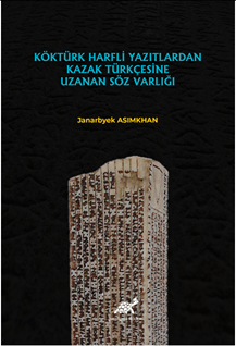 Köktürk Harfli Yazılardan Kazak Türkçesine Uzanan Söz Varlığı