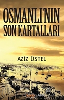 Osmanlı'nın Son Kartalları