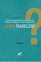 Edebi ve Akademik Kullanımlar ile Yabancı Dil Olarak Türkçe Öğretiminde Soru İfadeleri