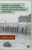 İstanbul ve Anadolu’da Bulunan Askeri Kışlaların Osmanlı Ekonomisine Etkileri