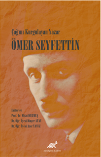 Çağını Kurgulayan Yazar Ömer Seyfettin