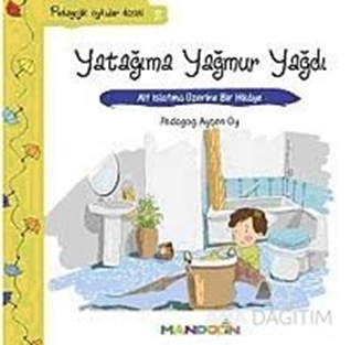 Pedagojik Öyküler: 2 - Yatağıma Yağmur Yağdı