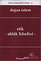 Etik - Ahlak Felsefesi : Bütün Eserlerine Doğru -12