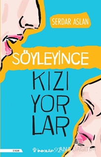 Söyleyince Kızıyorlar