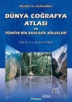 Resimli ve Açıklamalı Dünya Coğrafya Atlası ve Türkiye'nin Ekolojik Bölgeleri