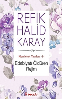 Memleket Yazıları 3: Edebiyatı Öldüren Rejim