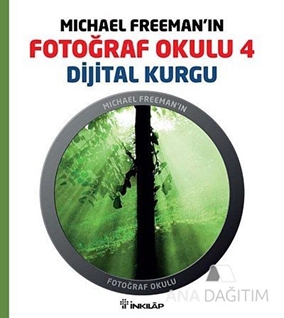 Michael Freeman'ın Fotoğraf Okulu 4 - Dijital Kurgu