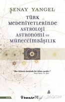 Türk Medeniyetlerinde Astroloji, Astronomi ve Müneccimbaşılık