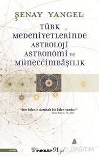 Türk Medeniyetlerinde Astroloji, Astronomi ve Müneccimbaşılık