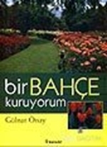 Bir Bahçe Kuruyorum