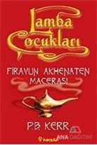 Lamba Çocukları 1 / Firavun Akhenaten Macerası