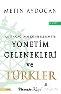 Antik Çağ'dan Küreselleşmeye Yönetim Gelenekleri ve Türkler Cilt 2