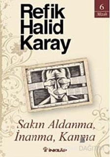 Sakın Aldanma, İnanma, Kanma