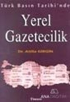 Türk Basın Tarihi'nde Yerel Gazetecilik