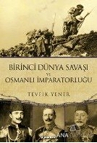 Birinci Dünya Savaşı ve  Osmanlı İmparatorluğu