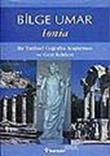 Ionia Bir Tarihsel Coğrafya Araştırması ve Gezi Rehberi