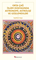 Orta Çağ Islam Dünyasinda Astronomi, Astroloji Ve Gözlemevleri