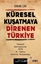 Küresel Kuşatmaya Direnen Türkiye