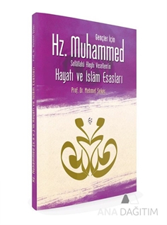 Gençler İçin Hz. Muhammed Sallallahü Aleyhi Vesellem'in Hayatı ve İslam Esasları