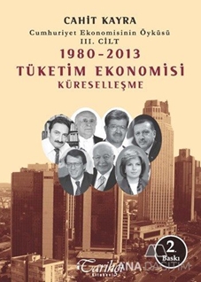 Cumhuriyet Ekonomisinin Öyküsü 3. Cilt : 1980 -2013 Tüketim Ekonomisi Küreselleşme