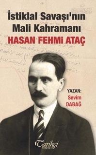 İstiklal Savaşının Mali Kahramanı : Hasan Fehmi Ataç