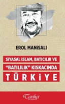 Siyasal İslam  Batıcılık ve Batılılık Kıskacında Türkiye