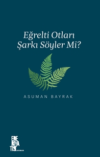 Eğrelti Otları Şarkı Söyler Mi?