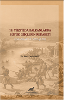 19. Yüzyılda Balkanlarda Büyük Güçlerin Rekabeti