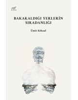 Bakakaldığı Yerlerin Sıradanlığı