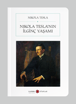 Nikola Tesla’nın İlginç Yaşamı