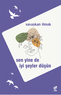 Sen Yine De İyi Şeyler Düşün