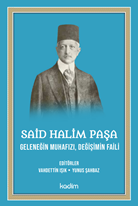 Said Halim Paşa- Geleneğin Muhafızı , Değişimin Faili