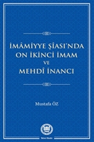 İmamiyye Şiasında On İkinci İmam ve Mehdi İnancı