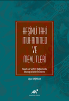 Afşinli Taki Muhammed ve Mevlitleti Hayatı ve Şiirleri Bağlamında Monografik Bir İnceleme