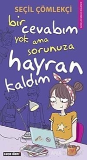 Bir Cevabım Yok Ama Sorunuza Hayran Kaldım