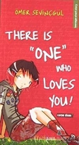 There is "One" Who Loves You!