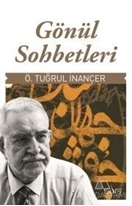 Ö. Tuğrul İnançer ile Gönül Sohbetleri