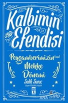 Kalbimin Efendisi - Peygamberimizin Mekke Dönemi