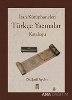 İran Kütüphaneleri Türkçe Yazmalar Kataloğu