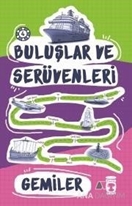 Buluşlar ve Serüvenleri Gemiler