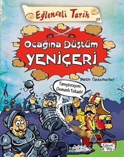 Eğlenceli Tarih - Ocağına Düştüm Yeniçeri