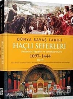 Haçlı Seferleri Cilt:5  Dünya Savaş Tarihi(1097-1444)