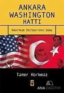 Ankara Washington Hattı Amerikan İktidarının Sonu