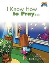I Know How To Pray