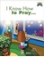 I Know How To Pray
